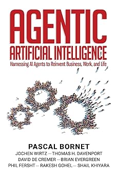 Agentic Artificial Intelligence: Harnessing AI Agents to Reinvent Business, Work, and Life by Jochen Wirtz